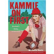 Kammie on First: Baseball's Dottie Kamenshek 9780821421307