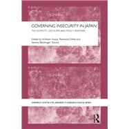 Governing Insecurity in Japan: The Domestic Discourse and Policy Response 9780415811309