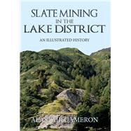 Slate Mining in the Lake District: An Illustrated History 9781445651309