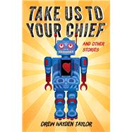 Take Us to Your Chief And Other Stories: Classic Science-Fiction with a Contemporary First Nations Outlook 9781771621311