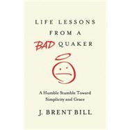 Life Lessons from a Bad Quaker 9781630881313