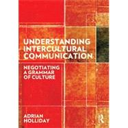 Understanding Intercultural Communication: Negotiating a grammar of culture 9780415691314