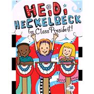 Heidi Heckelbeck for Class President 9781534461314