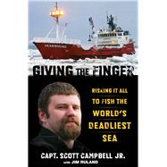 Giving the Finger Risking It All to Fish the World's Deadliest Sea 9780762791316