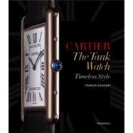 Cartier : The Tank Watch - Timeless Style 9782080201317