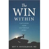The Win Within: Capturing Your Victorious Spirit 9781626341319