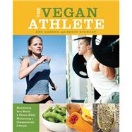The Vegan Athlete Maximizing Your Health and Fitness While Maintaining a Compassionate Lifestyle 9781612431321