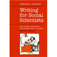 Writing for Social Scientists: How to Start and Finish Your Thesis, Book, or Article 9780226041322