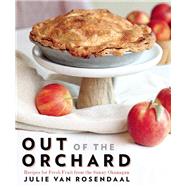 Out of the Orchard Recipes for Fresh Fruit from the Sunny Okanagan 9781771511322