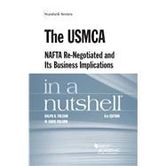The USMCA, NAFTA Re-Negotiated and Its Business Implications in a Nutshell 9781640201323