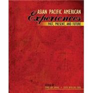 Asian Pacific American Experiences Past Present and Future 9781465201324