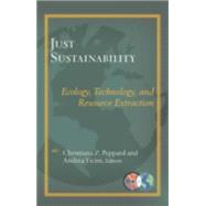 Just Sustainablility: Technology, Ecology, and Resource Extraction 9781626981324