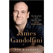 James Gandolfini: The Real Life of the Man Who Made Tony Soprano 9781250051325