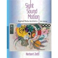 Sight, Sound, Motion: Applied Media Aesthetics, 6th Edition 9781133381327