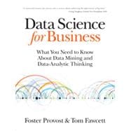 Data Science for Business: What You Need to Know about Data Mining and Data-Analytic Thinking 9781449361327