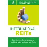 International Reits: How to Invest Overseas and Build an International Portfolio 9789814561327
