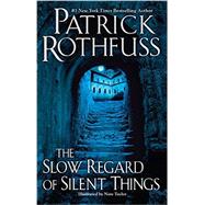 The Slow Regard of Silent Things 9780756411329