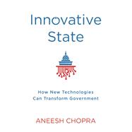 Innovative State How New Technologies Can Transform Government 9780802121332