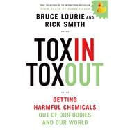 Toxin Toxout Getting Harmful Chemicals Out of Our Bodies and Our World 9781250051332