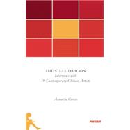 The Steel Dragon: Interviews With 10 Contemporary Chinese Artists 9788898391332