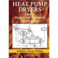 Heat Pump Dryers: Theory, Design and Industrial Applications 9781498711333