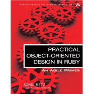 Practical Object-Oriented Design in Ruby An Agile Primer 9780321721334