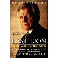 Last Lion The Fall and Rise of Ted Kennedy 9781439141335