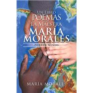 Un Libro De Poemas Por La Maestra María Morales 9781506531335