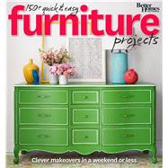 Better Homes and Gardens 150+ Quick & Easy Furniture Projects 9780544481336