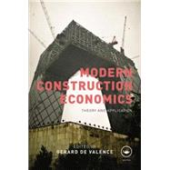 Modern Construction Economics: Theory and Application 9781138861336