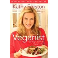 Veganist : Lose Weight, Get Healthy, Change the World 9781602861336