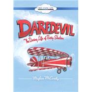 Daredevil: The Daring Life of Betty Skelton 9781633791336