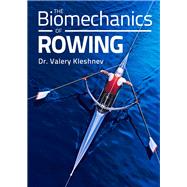 The Biomechanics of Rowing 9781785001338