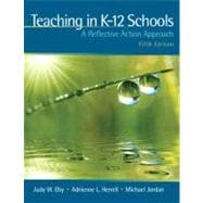 Teaching in K-12 Schools : A Reflective Action Approach (with MyEducationLab)
