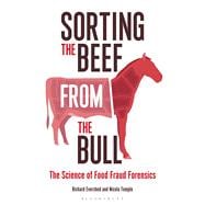 Sorting the Beef from the Bull The Science of Food Fraud Forensics 9781472911339