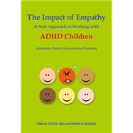 The Impact of Empathy: A New Approach to Working With ADHD Children 9788897951339