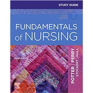 Study Guide for Fundamentals of Nursing, 10th Edition 9780323711340