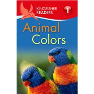 Kingfisher Readers L1: Animal Colors 9780753471340