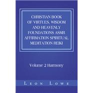 Christian Book of Virtues, Wisdom and Heavenly Foundations Asmr Affirmation Spiritual Meditation Reiki 9781796011340