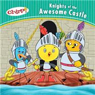Chirp: Knights of the Awesome Castle 9781771471343