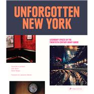 Unforgotten New York: Legendary Spaces of the Twentieth-century Avant-garde 9783791381343