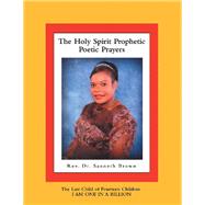 The Holy Spirit Prophetic Poetic Prayers 9781973661344