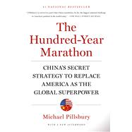 The Hundred-Year Marathon China's Secret Strategy to Replace America as the Global Superpower 9781250081346
