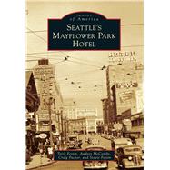 Seattle's Mayflower Park Hotel 9781467131346