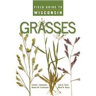 Field Guide to Wisconsin Grasses 9780299301347