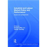 Industrial and Labour Market Policy and Performance: Issues and Perspectives 9781138811348