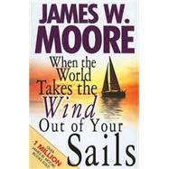When the World Takes the Wind Out of Your Sails 9781426711350