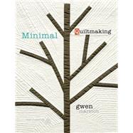 Minimal Quiltmaking 9781604601350