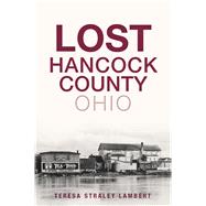 Lost Hancock County, Ohio 9781467141352