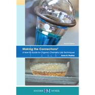 Making the Connections 2: A How-To Guide for Organic Chemistry Lab Techniques; Second Edition 9780738041353